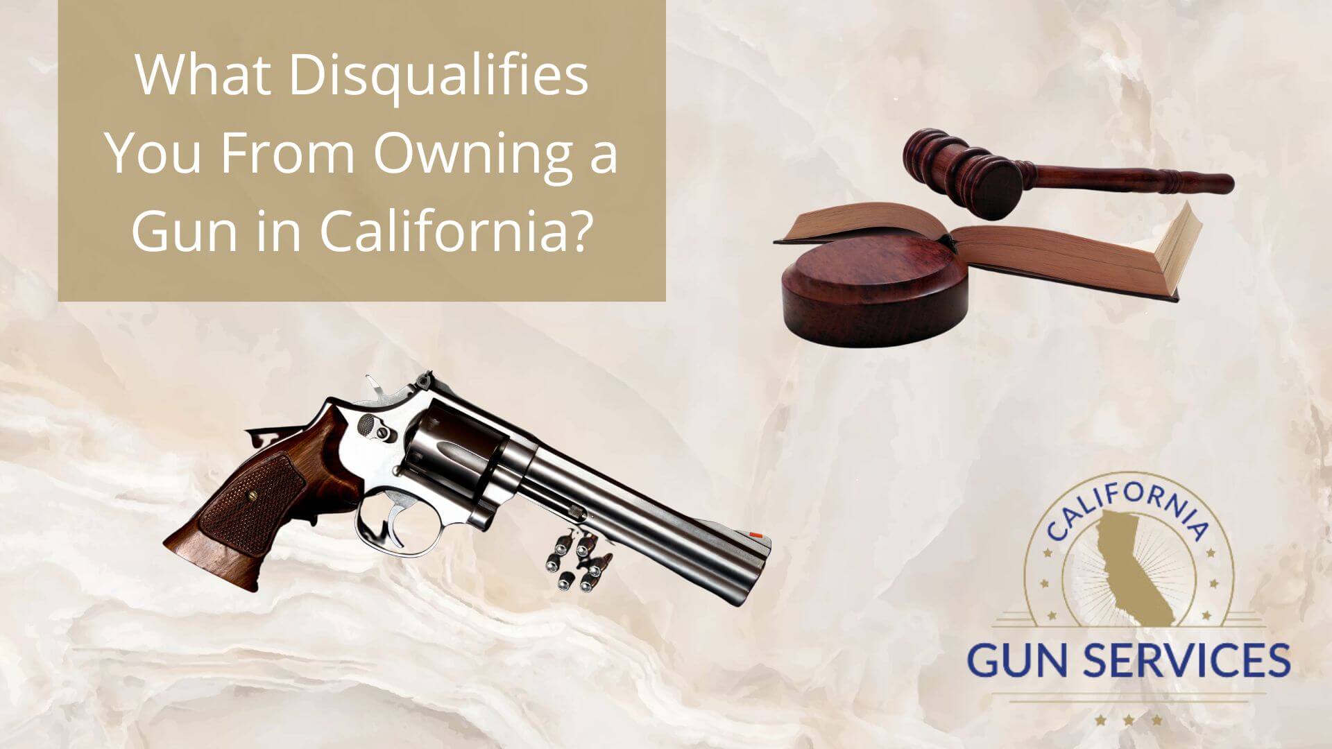 What disqualifies you from owning a gun in California