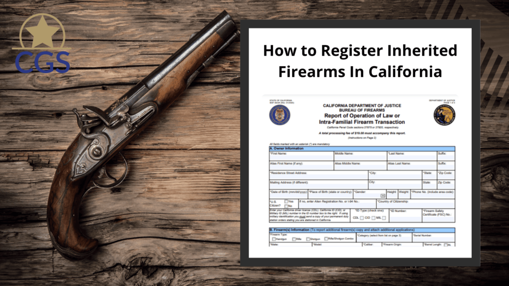 Cover image for California Gun Services Article about How to Register Inherited Firearms in California, featuring an image of a gun next to the California Department of Justice Bureau of Firearms Intra-Familial Firearm Transaction Form.