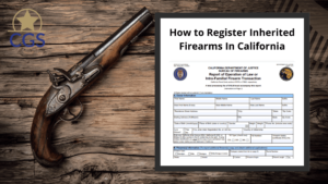 Cover image for California Gun Services Article about How to Register Inherited Firearms in California, featuring an image of a gun next to the California Department of Justice Bureau of Firearms Intra-Familial Firearm Transaction Form.